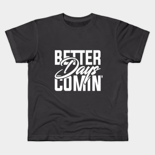 Better days coming | Look forward | The future is bright | Motivational words Kids T-Shirt